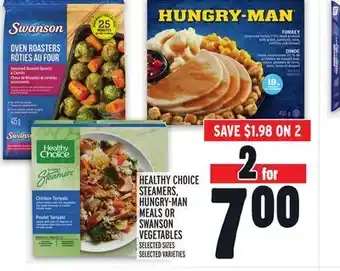 Metro Healthy choice steamers, hungry-man meals or swanson vegetables offer
