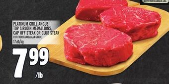 Metro Platinum grill angus top sirloin medallions, cap off steak or club steak offer
