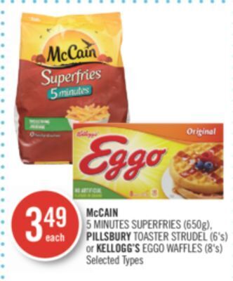 Shoppers Drug Mart Mccain 5 minutes superfries (650g), pillsbury toaster strudel (6's) or kellogg's eggo waffles (8's) offer