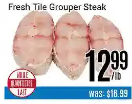 Nations Fresh Foods Fresh tile grouper steak offer