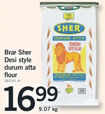 Fortinos Brar sher desi style durum atta flour, 9.07 kg offer