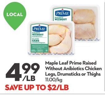 Longo's Maple leaf prime raised without anibiotics chicken legs, drumsticks or thighs offer