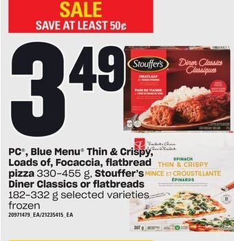 Loblaws Pc® blue menu® thin & crispy, loads of, focaccia, flatbread pizza 330-455 g, stouffer's diner classics or flatbreads, 182-332 offer