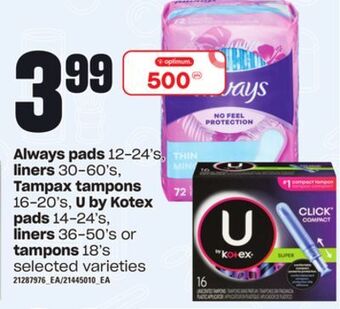 Loblaws Always pads, 12-24's, liners 30-60's, tampax tampons, 16-20's, u by kotex pads, 14-24's liners, 36-50's or tampons, 18's offer
