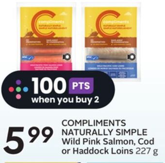 Sobeys Compliments naturally simple wild pink salmon, cod or haddock loins offer
