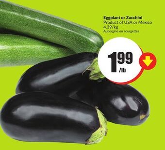 Chalo FreshCo Eggplant or zucchini product of usa or mexico 4.39/kg offer