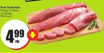 Chalo FreshCo Pork tenderloin frozen cryovac 11.00/kg offer