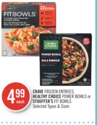Shoppers Drug Mart Crave frozen entrees, healthy choice power bowls or stouffer's fit bowls offer