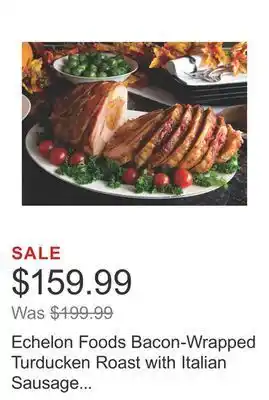 Costco Echelon foods bacon-wrapped turducken roast with italian sausage stuffing 3 kg (6.6 lb) offer
