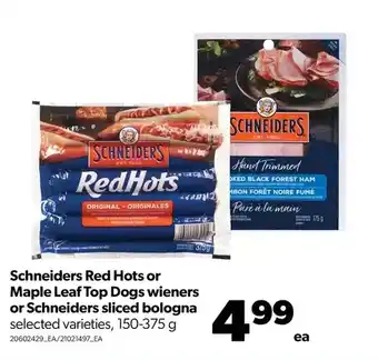 Real Canadian Superstore Schneiders red hots or male leaf top dogs wieners or schneiders sliced bologna offer