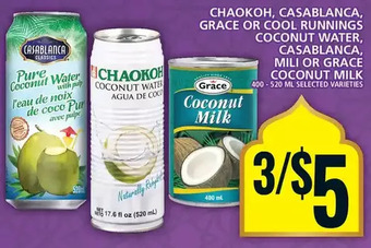 Food Basics Chaokoh, casablanca, grace or cool runnings coconut water, casablanca, mili or grace coconut milk offer