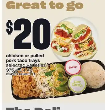 Zehrs Markets Chicken or pulled pork taco trays, 975 g-1.1 kg offer