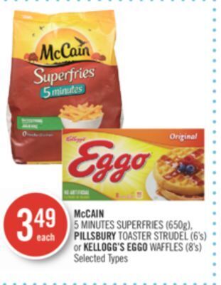Shoppers Drug Mart Mccain 5 minutes superfries (650g), pillsbury toaster strudel (6's) or kellogg's eggo waffles (8's) offer