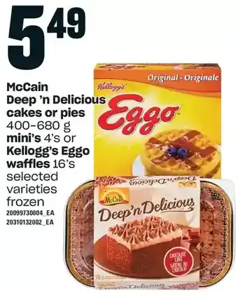 Loblaws Mccain deep'n delicious cakes or pies | mini's or kellogg's eggo waffles offer
