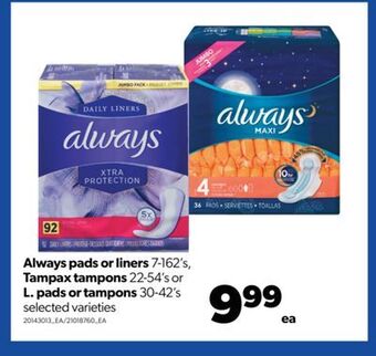 Real Canadian Superstore Always pads or liners 7-16 s, tampax tampons 22-54 s or l. pads or tampons 30-42 s offer