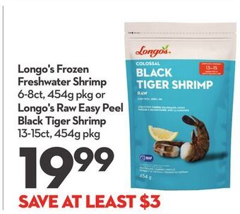 Longo's Longo's frozen freshwater shrimp 6-8ct, 454g pkg or longo's raw easy peel black tiger shrimp 13-15ct, 454g pkg offer