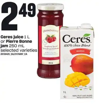 Loblaws Ceres juice, 1 l or pierre bonne jam, 250 ml offer