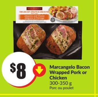 Chalo FreshCo Marcangelo bacon wrapped pork or chicken 300-350 g offer