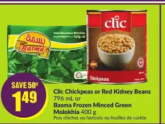 FreshCo Clic chickpeas or red kidney beans 796 ml or basma frozen minced green molokhia 400 g offer