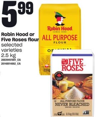Zehrs Markets Robin hood or five roses flour, 2.5 kg offer