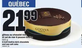 Provigo 6 Inch Godiva Dark Chocolate and Sea Salt Cake 550g offer
