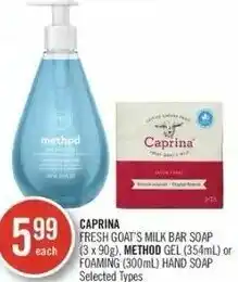 Shoppers Drug Mart Caprina Fresh Goat's Milk Bar Soap (3x90g), Method Gel (354mL) or Foaming (300mL) Hand Soap offer