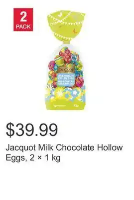 Costco Jacquot milk chocolate hollow eggs, 2 × 1 kg offer