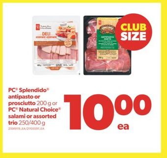 Real Canadian Superstore Pc® splendido® antipasto or prosciutto 200 g or pc® natural choice® salami or assorted trio 250/400 g offer