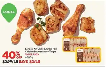 Longo's Longo's air-chilled, grain-fed chicken drumsticks or thighs offer