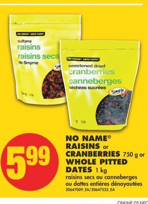 No Frills No name® raisins or cranberries, 750 g or whole pitted dates, 1 kg offer