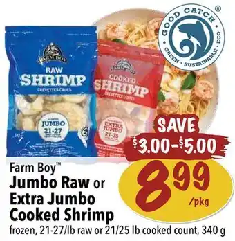 Farm Boy Farm boy™ jumbo raw or extra jumbo cooked shrimp offer