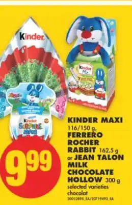 No Frills Kinder maxi, 116/150 g, ferrero rocher rabbit, 162.5 g, or jean talon milk chocolate hollow, 300 g offer