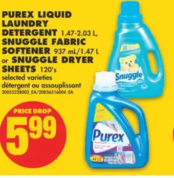 No Frills Purex liquid laundry detergent 1.47-2.03, snuggle fabric softener, 937 ml./1.47 or snuggle dryer sheets, 120's offer