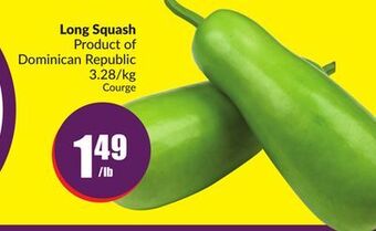 Chalo FreshCo Long squash product of dominican republic 3.28/kg offer