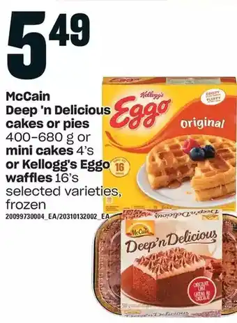 Loblaws Mccain deep 'n delicious cakes or pies or mini cakes or kellogg's eggo waffles offer
