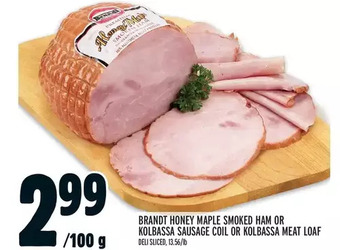 Metro Brandt honey maple smoked ham or kolbassa sausage coil or kolbassa meat loaf offer