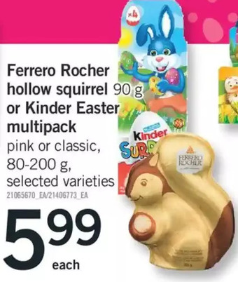 Fortinos Ferrero rocher hollow squirrel or kinder easter multipack offer