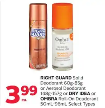 Rexall Right guard solid deodorant 60g-85g or aerosol deodorant 148g-157g or dry idea or ombra roll-on deodorant 50ml-96ml offer