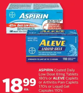 Rexall Aspirin coated daily low dose tablets or aleve caplets or arthritis pain caplets or liquid gel capsules offer