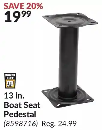 Princess Auto Power fist 13 in. boat seat pedestal offer