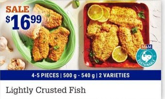 M&M Meat Shops Lightly Crusted Fish 4-5 Pieces /500 g- 540 g offer