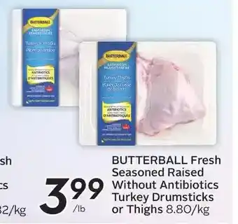 Sobeys Butterball fresh seasoned raised without antibiotics turkey drumsticks or thighs offer