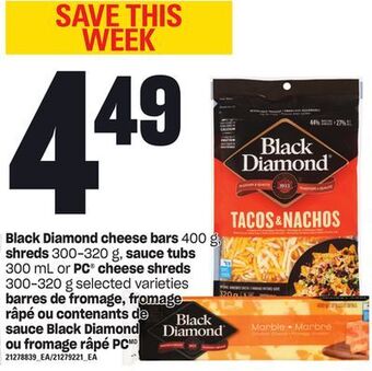 Independent Grocer Black diamond cheese bars, 400 g, shreds, 300-320 g, sauce tubs 300 ml or pc® cheese shreds, 300-320 g offer