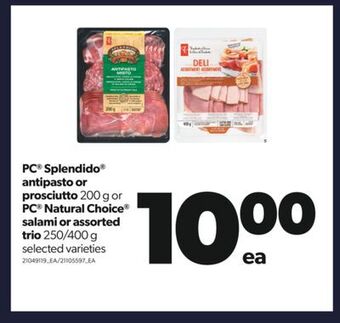 Real Canadian Superstore Pc® splendido® antipasto or prosciutto 200 g or pc® natural choice® salami or assorted trio 250/400 g offer