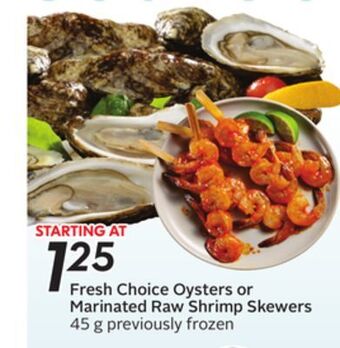 Sobeys Fresh choice oysters or marinated raw shrimp skewers offer