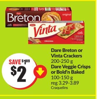 Chalo FreshCo Dare breton or vinta crackers 200-250 g dare veggie crisps or bold'n baked 100-150 g offer
