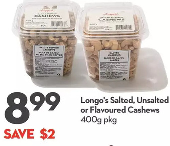 Longo's Longo's salted, unsalted or flavoured cashews offer