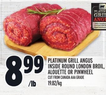 Metro Platinum grill angus inside round london broil, alouette or pinwheel offer