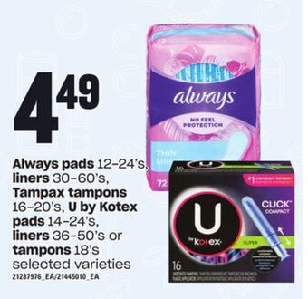 Loblaws Always pads 12-24's, liners 30-60's, tampax tampons 16-20's, u by kotex pads 14-24's, liners 36-50's or tampons 18's offer