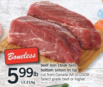 Fortinos Beef loin steak tails, bottom sirloin tri tip offer